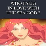 who falls in love with the sea god ?