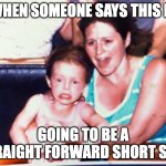 Roller coaster kid | WHEN SOMEONE SAYS THIS IS; GOING TO BE A STRAIGHT FORWARD SHORT SALE | image tagged in roller coaster kid | made w/ Imgflip meme maker
