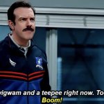 Ted lasso wigwam in a teepee