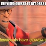 Discord Orbs | ONLY DOING THE VIDEO QUESTS TO GET ORBS ON DISCORD | image tagged in professionals have standards,discord,low effort,cheapskate | made w/ Imgflip meme maker