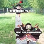 Nezuko Running | RESPONSIBILITY; JIMMY FROM MOUTHWASHING | image tagged in nezuko running | made w/ Imgflip meme maker