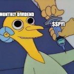 SPYI High | MONTHLY DIVIDEND; $SPYI | image tagged in mr burns drug syringe | made w/ Imgflip meme maker