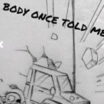 somebody once told me, the world was gonna bruh me meme