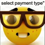 > instert hahafunny meme title here < | "Insert cash or select payment type" | image tagged in gifs,funny,memes,nerd | made w/ Imgflip video-to-gif maker