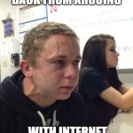 Internet Troll | ME, HOLDING MYSELF BACK FROM ARGUING; WITH INTERNET TROLLS AGAIN. | image tagged in boy holding his breath | made w/ Imgflip meme maker