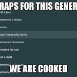 google search | ITS WRAPS FOR THIS GENERATION; WE ARE COOKED | image tagged in google search,help i accidentally | made w/ Imgflip meme maker