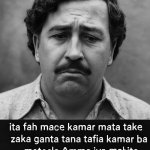 Create a sad face of a man probably Escobar Pablo and write this