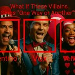What If These Villains Sings "One Way or Another"?