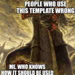 David is actually the one who defeats goliath | PEOPLE WHO USE THIS TEMPLATE WRONG; ME, WHO KNOWS HOW IT SHOULD BE USED | image tagged in david and goliath | made w/ Imgflip meme maker