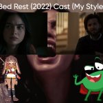 Bed Rest (2022) Cast (My Style) | image tagged in bed rest 2022 cast my style,meme,memes,spoof cast,bed rest,characters | made w/ Imgflip meme maker