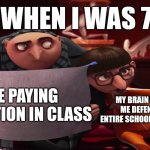 Vector explaining to Gru | ME WHEN I WAS 7YO; ME PAYING ATTENTION IN CLASS; MY BRAIN IMAGINING ME DEFENDING THE ENTIRE SCHOOL FROM DEMONS | image tagged in vector explaining to gru | made w/ Imgflip meme maker