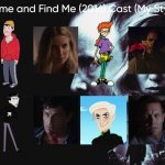 Come and Find Me (2016) Cast (My Style) | image tagged in come and find me 2016 cast my style,meme,memes,spoof cast,come and find me,characters | made w/ Imgflip meme maker
