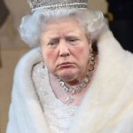 Trump’s Face Onto the Queen’s