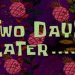 Two Days Later | Fifty | image tagged in two days later | made w/ Imgflip meme maker