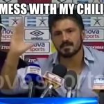 Sometimes maybe good | WHEN I MESS WITH MY CHILI RECIPE | image tagged in sometimes maybe good | made w/ Imgflip meme maker