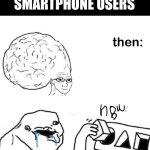 Internet and Smartphone users | INTERNET AND SMARTPHONE USERS | image tagged in big brain vs stupid drooling puzzle | made w/ Imgflip meme maker