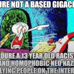 You're not a based gigachad meme