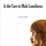 Is the Cure to Male Loneliness