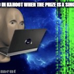 Hacker | THAT ONE KID IN KAHOOT WHEN THE PRIZE IS A SINGULAR M&M | image tagged in gifs,kahoot | made w/ Imgflip video-to-gif maker