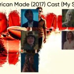 American Made (2017) Cast (My Style) meme