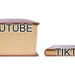 Youtube Has More Videos Than TikTok | YOUTUBE; TIKTOK | image tagged in big book small book | made w/ Imgflip meme maker