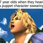 What Kids See as Peak Comedy | 7 year olds when they heard a puppet character swearing: | image tagged in tidus laugh,memes,sml,final fantasy | made w/ Imgflip meme maker