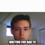 Enter a clever title to your gif! | WAITING FOR DAD TO COME OUT FROM THE BATHROOM | image tagged in gifs,memes,funny memes | made w/ Imgflip video-to-gif maker