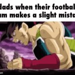 I can’t relate (I think you know why) | dads when their football team makes a slight mistake | image tagged in gifs,unfunny,i hate knitters | made w/ Imgflip video-to-gif maker