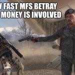 Shepard betrays Ghost | HOW FAST MFS BETRAY WHEN MONEY IS INVOLVED | image tagged in shepard betrays ghost | made w/ Imgflip meme maker