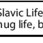Slavic Life. It's like thug life, but Slavic