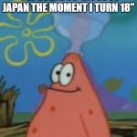 just sybau bro ???? | "I'M GOING TO  MOVE TO JAPAN THE MOMENT I TURN 18" | image tagged in subaru,moving to japan,japan,neckbeard,memes,funny | made w/ Imgflip meme maker