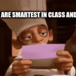 class memes | WHEN YOU ARE SMARTEST IN CLASS AND GET A  A- | image tagged in memes,school meme | made w/ Imgflip video-to-gif maker