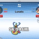 I love Sally faccceee! | SAL IS A GIRL | image tagged in ur stoopid a a a,sf,sally face,stupid people | made w/ Imgflip meme maker