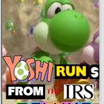 Yoshi Runs From The IRS