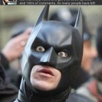 Shocked batman | image tagged in shocked batman,batman,lol so funny,who_am_i,memes | made w/ Imgflip meme maker