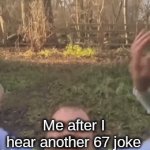 why is it still alive? | Me after I hear another 67 joke | image tagged in gifs,67,memes,fun,relatable,school | made w/ Imgflip video-to-gif maker