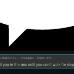 Bum-Naked-Evil-Pineapple speech bubble meme