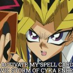 Yugioh | I ACTIVATE MY SPELL CARD: SLAVIC STORM OF CYKA ENERGY! | image tagged in yugioh,slavic yu-gi-oh,slavic lives matter | made w/ Imgflip meme maker