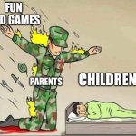 At least for mine. I only got a phone this month. | FUN AND GAMES; PARENTS; CHILDREN | image tagged in soldier protecting sleeping child | made w/ Imgflip meme maker