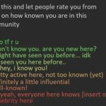 Post this and let people rate you from 1-10 on how known you are meme