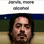 jarvis more alcohol