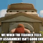 This feeling sucks | WE WHEN THE TEACHER TELLS ME MY ASSIGNMENT ISN'T GOOD ENOUGH | image tagged in school | made w/ Imgflip video-to-gif maker