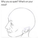 why so quiet