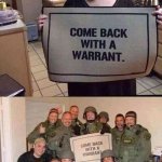 Come back with a warrant.
