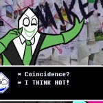 Coincidence? I THINK NOT! Deltarune version 2 meme