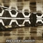 Piss off, ghost! GIF Template