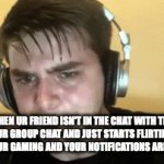 oddly specific | WHEN UR FRIEND ISN'T IN THE CHAT WITH THE GIRL IN UR GROUP CHAT AND JUST STARTS FLIRTING WITH HER WHEN UR GAMING AND YOUR NOTIFICATIONS ARE JUST LIKE: | image tagged in gifs,geeked to lock in,meme | made w/ Imgflip video-to-gif maker