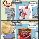 Know the workplace rules | I WANT TO MAKE A BETTER WORLD THROUGH COMPASSION; I WANT TO MAKE A BETTER WORLD THROUGH COMPASSION | image tagged in know the workplace rules,hazbin hotel,elden ring | made w/ Imgflip meme maker