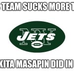 New York Jets | THIS TEAM SUCKS MORE THEN; NIKITA MASAPIN DID IN F1. | image tagged in new york jets | made w/ Imgflip meme maker