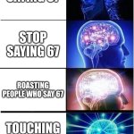touch grass chat | SAYING 67; STOP SAYING 67; ROASTING PEOPLE WHO SAY 67; TOUCHING GRASS | image tagged in memes,expanding brain | made w/ Imgflip meme maker